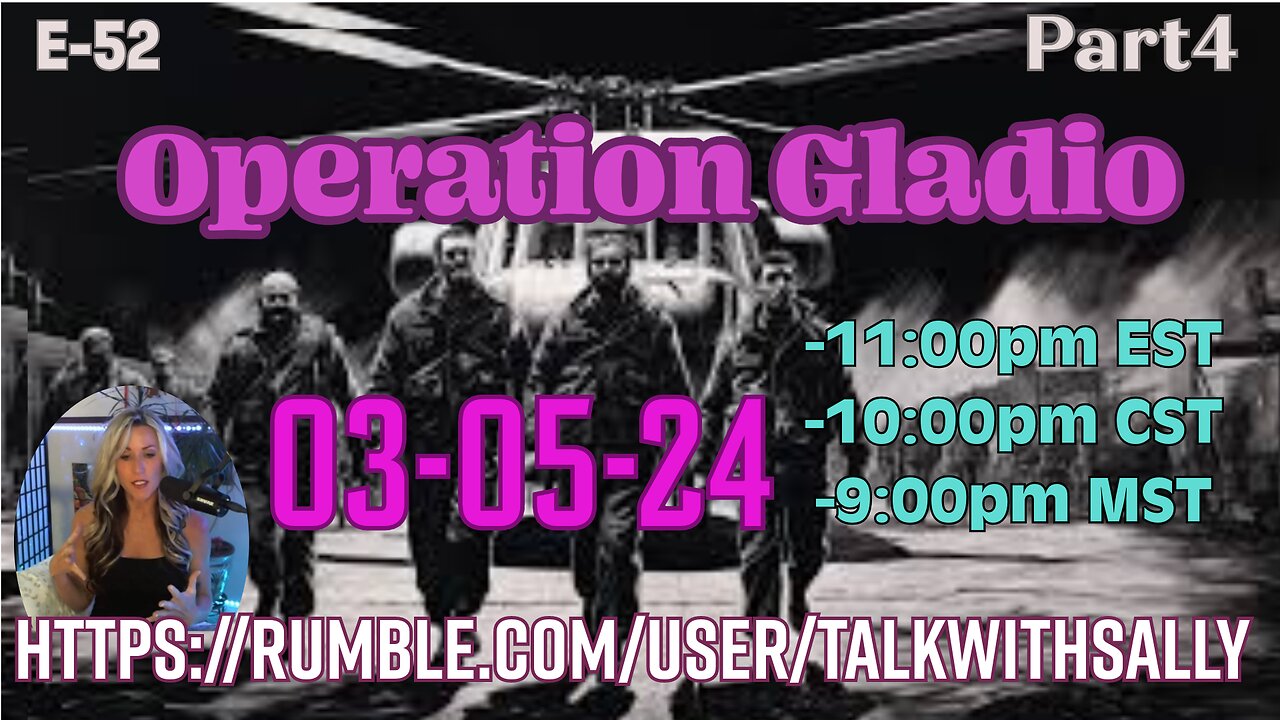 Operation Gladio Part4 03-05-24 (11:pmEST/10:pmCST/9:pmMST)