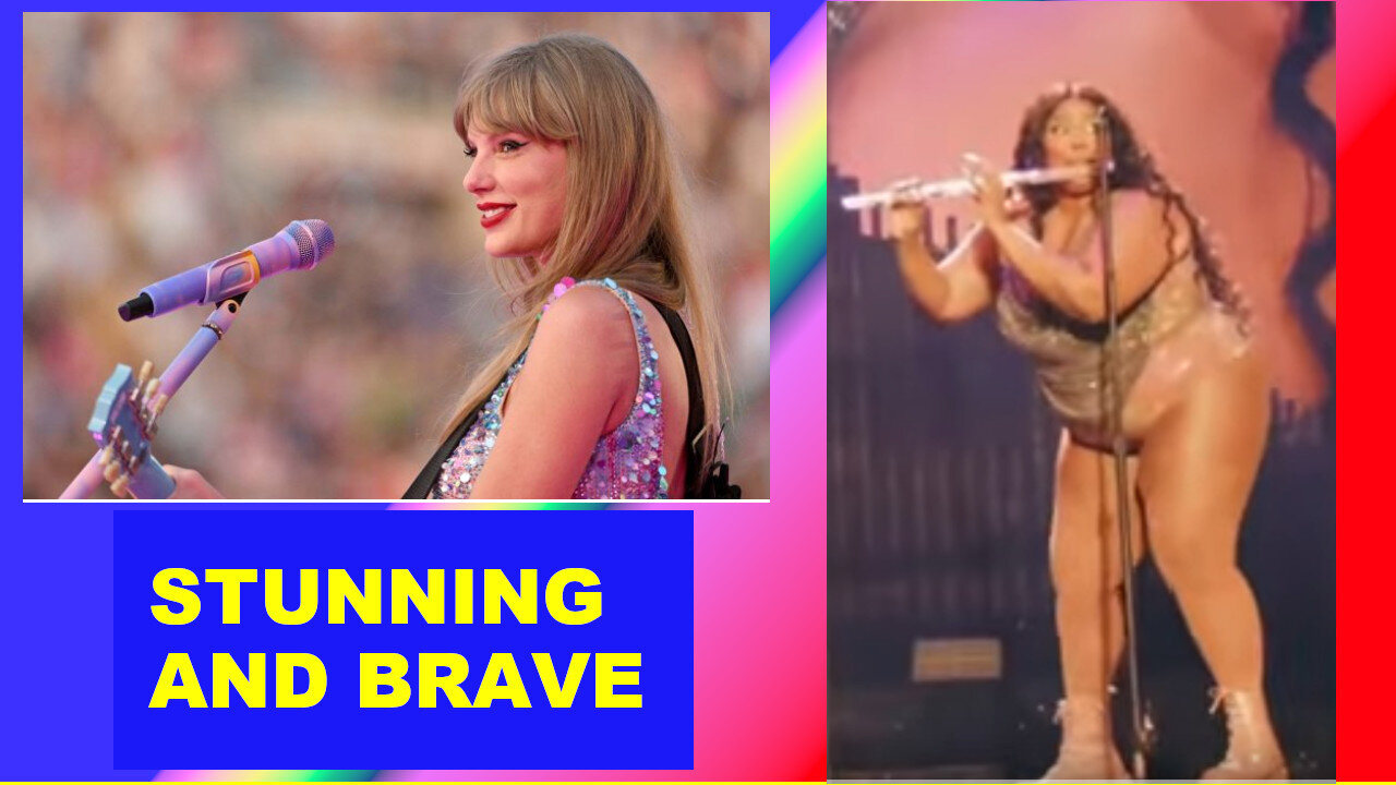 Stunning and Brave - Lizzo, Taylor Swift, Beyoncé and all the rest.