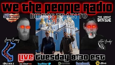 We The People Radio LIVE 2/21/2023 Biden's Train To Ukraine