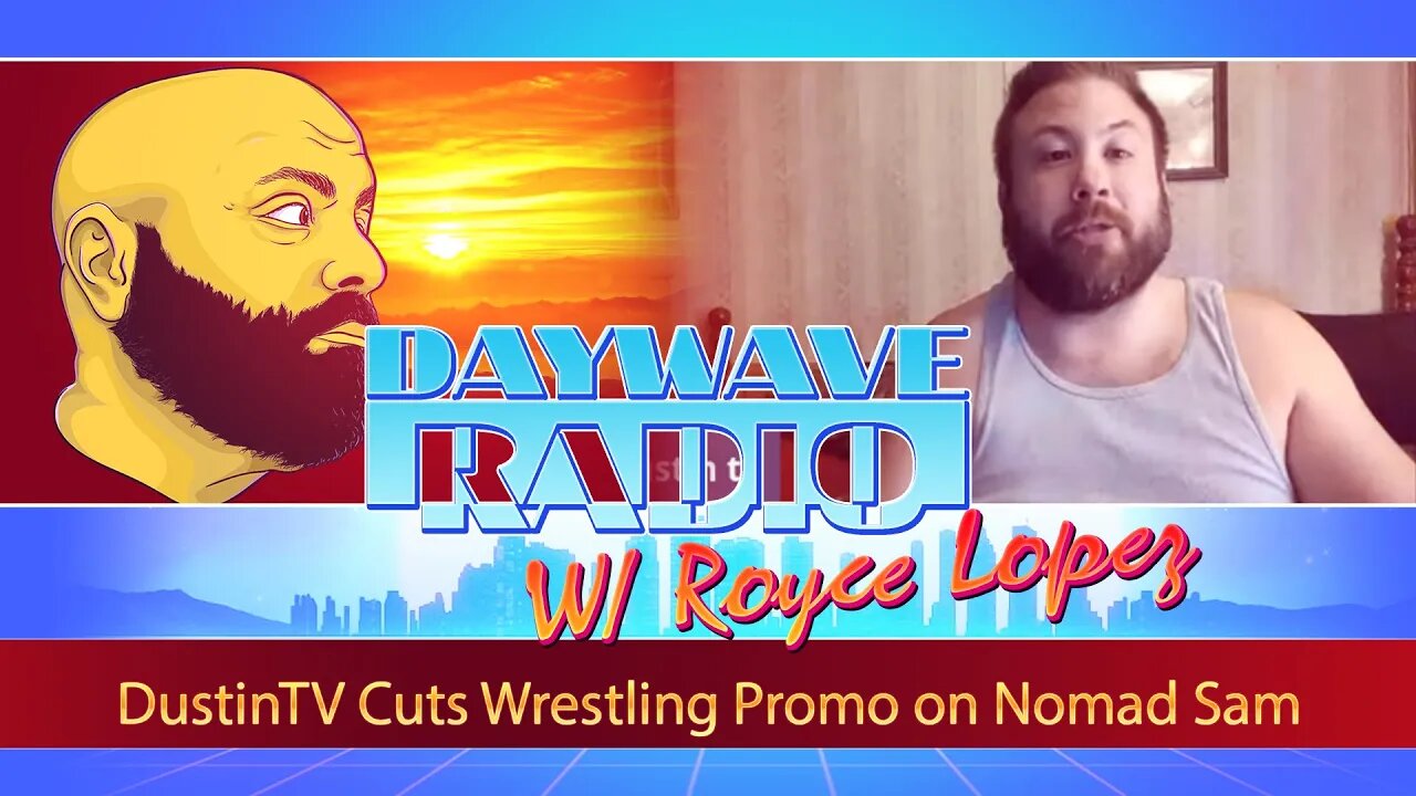 DustinTV Cuts Wrestling Promo On Nomad Sam | Daywave Clip