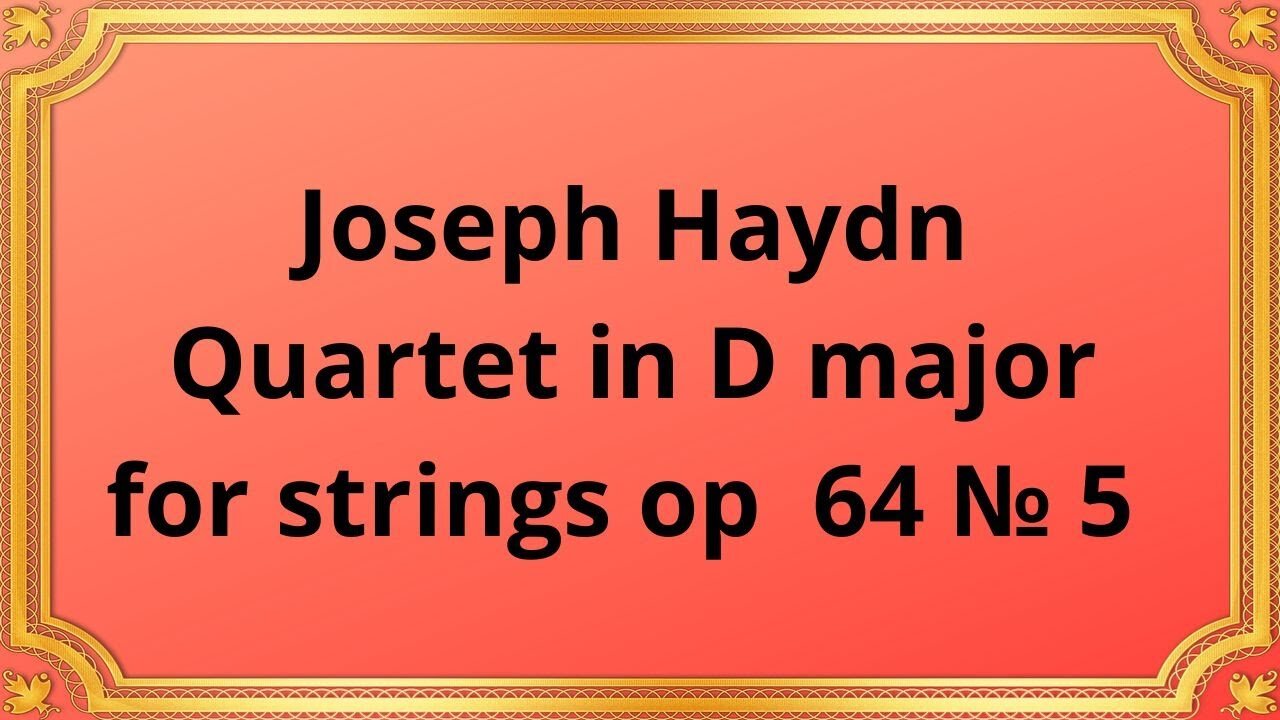 Joseph Haydn Quartet in D major for strings op 64 № 5