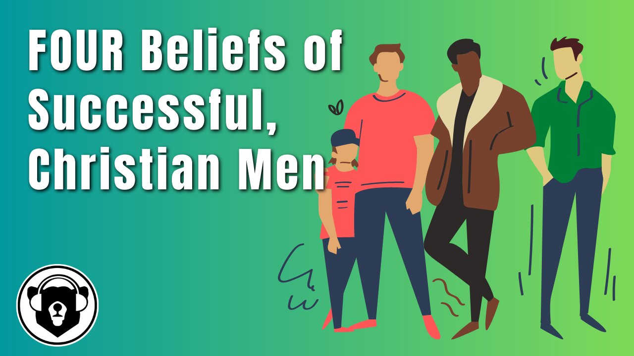 Bearing Up Episode 79 - Four Beliefs of Successful, Christian Men