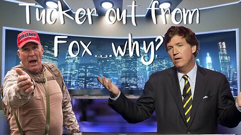 Tucker Out At Fox News? (Theories)