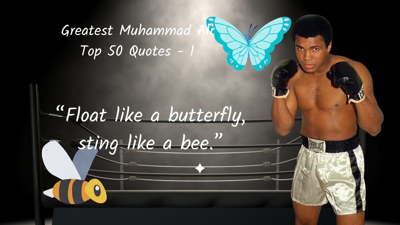 Float like a butterfly, Sting like a bee. Unveiling Muhammad Ali's Top 50 Quotes - 1