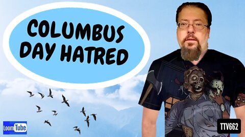 October 15, 2019 - COLUMBUS DAY HATRED - TTV662