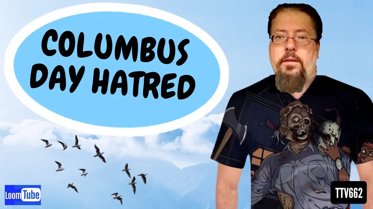October 15, 2019 - COLUMBUS DAY HATRED - TTV662