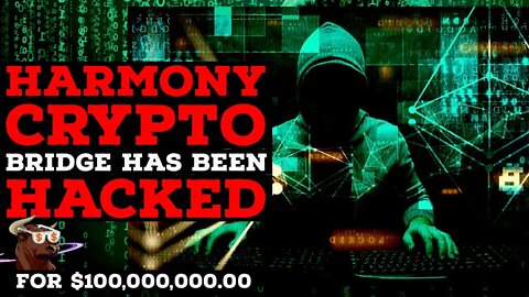 Harmony Crypto Bridge Hacked for $100M