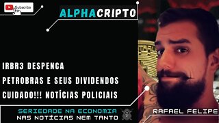 QUEDA NA IRBR3 - DIVIDENDOS PETROBRAS - CRIPTOMOEDAS E NOTÍCIAS POLICIAIS - 24/08/2022