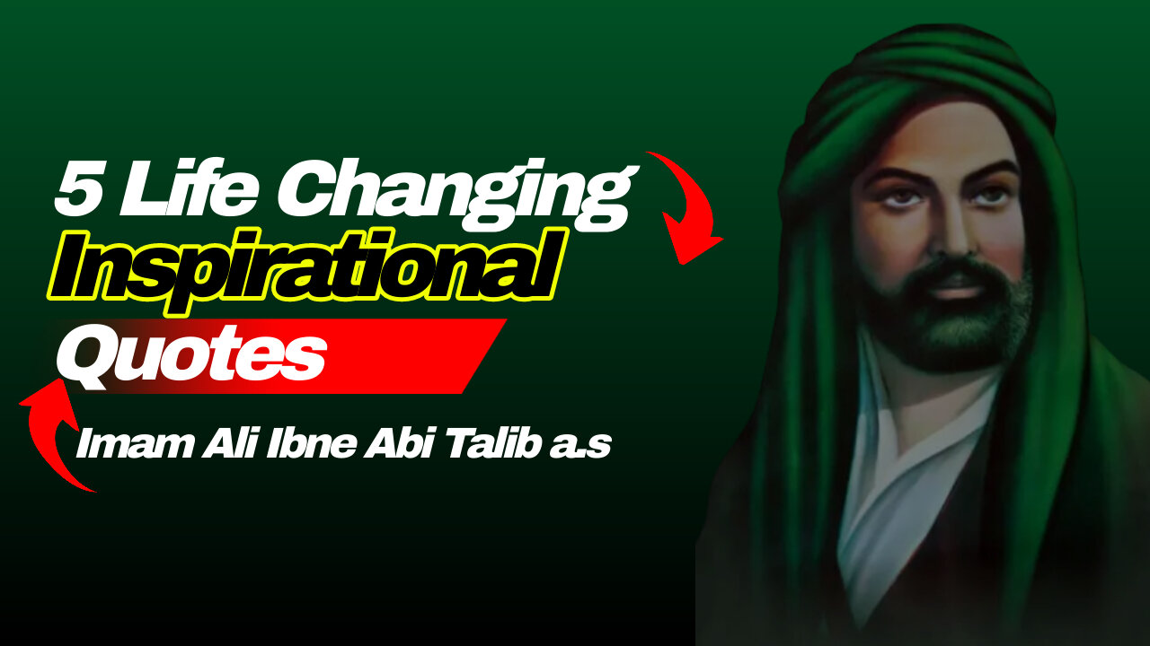 5 Life Changing Inspirational Quotes Imam Ali Ibne Abi Talib a.s