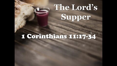 The Lord's Supper - 1 Corinthians 11:17-34