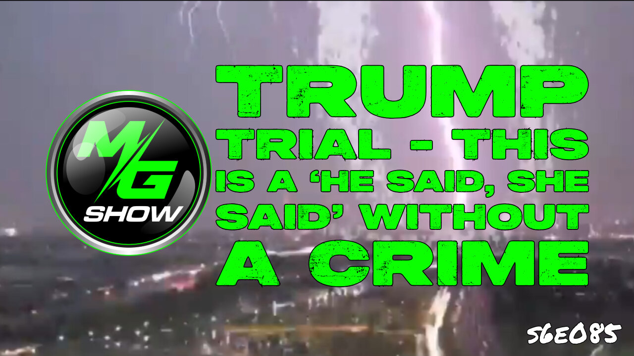 Trump Trial - This is a ‘he said, she said’ Without a Crime