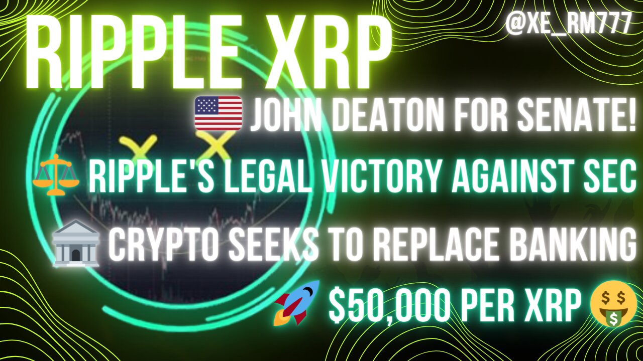 🇺🇸 JOHN DEATON FOR SENATE!⚖️ #RIPPLE'S LEGAL VICTORY 🏦 #CRYPTO SEEKS REPLACE BANKS🚀 $50,000 PER #XRP