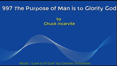 997 The Purpose of Man is to Glorify God