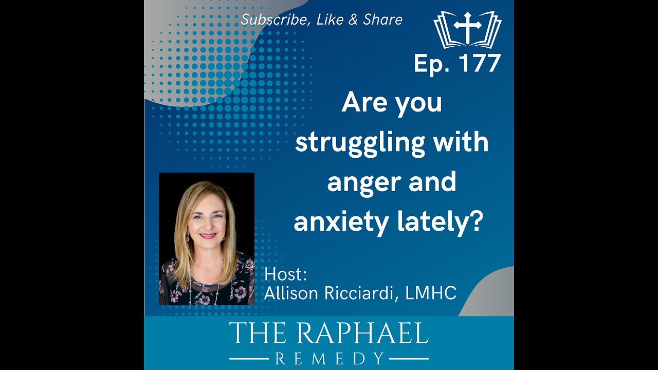 Ep. 177 Are you struggling with anger and anxiety lately?