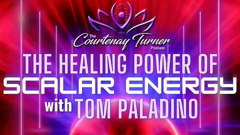 Ep 277: The Healing Power of Scalar Energy w/ Tom Paladino | The Courtenay Turner Podcast