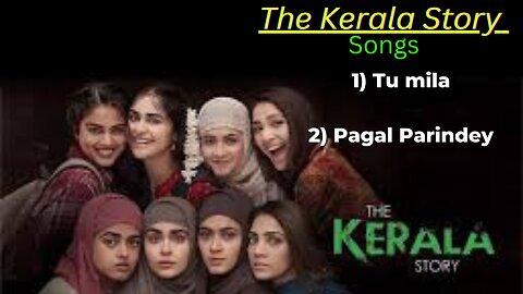 The Kerala story - All songs | Tu mila and Pagal parindey