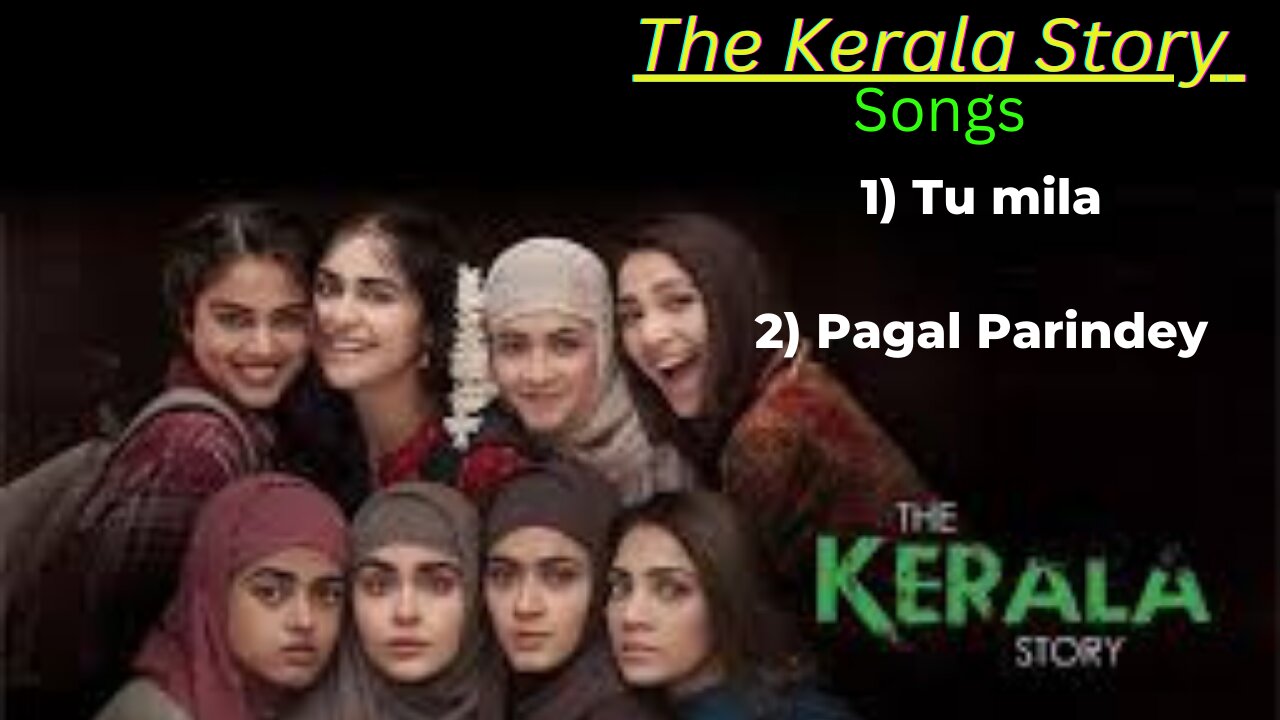 The Kerala story - All songs | Tu mila and Pagal parindey