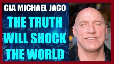 Michael Jaco BOMBSHELL: The Truth Will Shock The World!