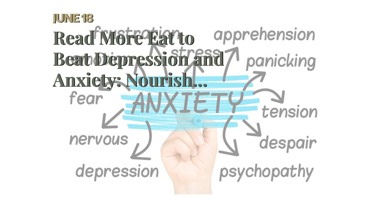 Read More Eat to Beat Depression and Anxiety: Nourish Your Way to Better Mental Health in Six W...