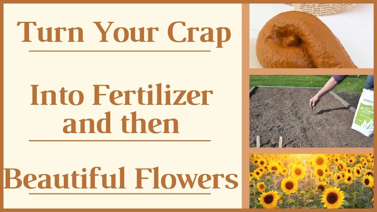 Turn Your Crap Into Fertilizer and then Beautiful Flowers!