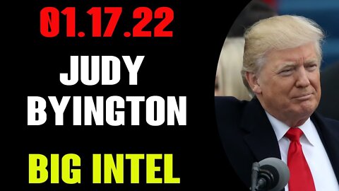 JUDY BYINGTON UPDATE BIG INTEL TODAY'S JAN. 18TH. 2022 - MAJOR SCARE EVENTS