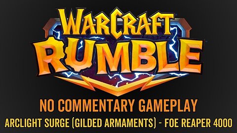 WarCraft Rumble - No Commentary Gameplay - Arclight Surge (Gilded Armaments) - Foe Reaper 4000