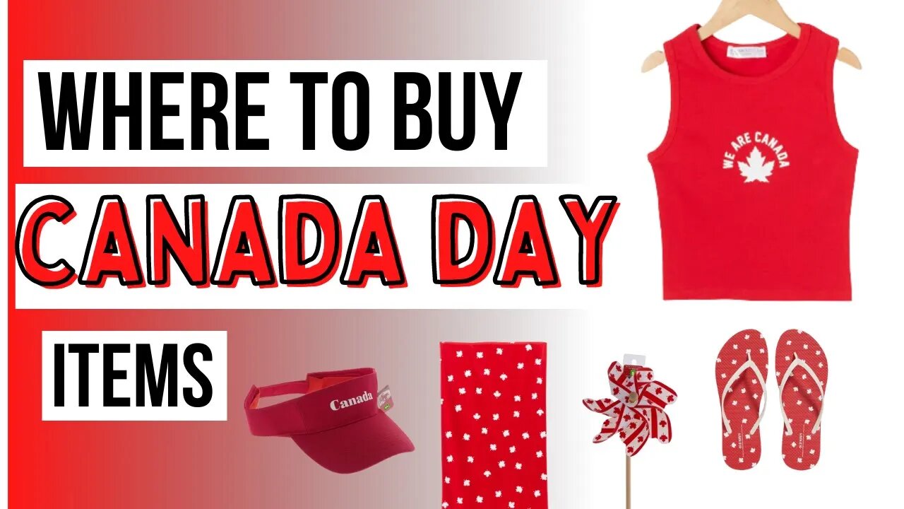 2022 Shopping for Canada Day: Where to Go, What to Buy! 🍁