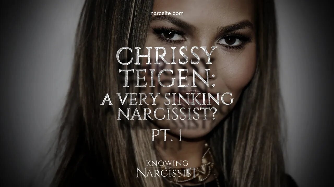 Chrissy Teigen : A Very Sinking Narcissist? Part 1