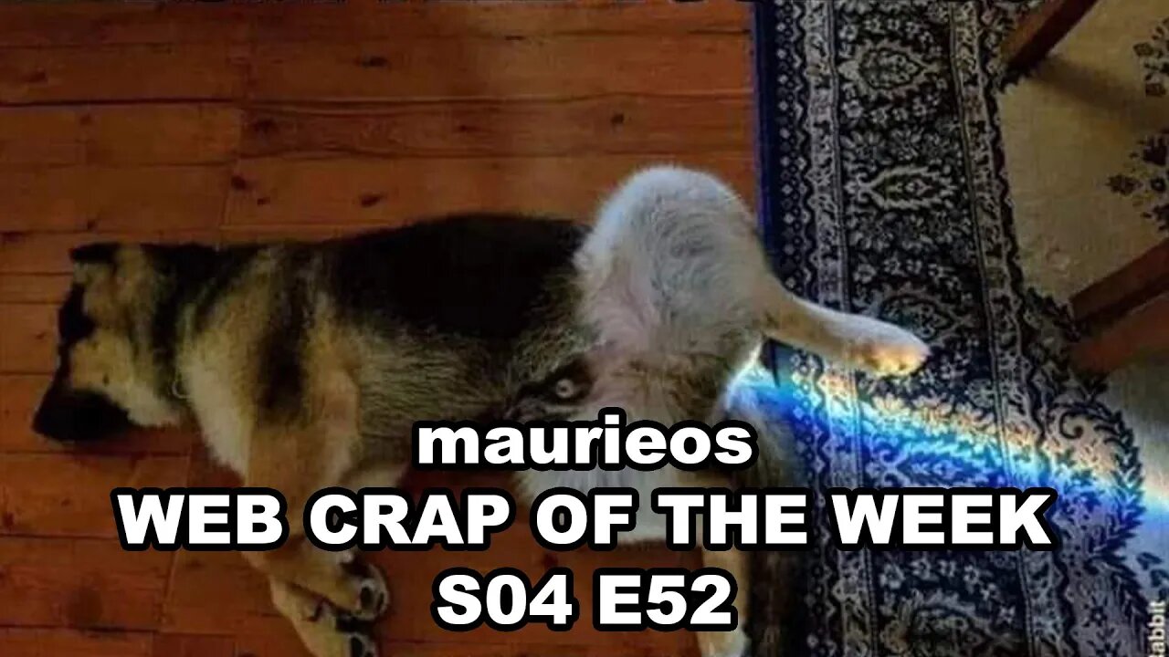 maurieos WEB CRAP OF THE WEEK S04 E52