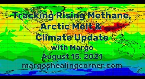 Tracking Rising Methane, Arctic Melt & Climate Update with Margo (August 15, 2021)