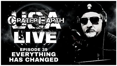 CRATER EARTH USA LIVE! EPISODE 039!!! EVERYTHING - I MEAN EVERYTHING HAS CHANGED. CAN YOU SEE IT?