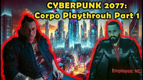 Cyberpunk 2077: Corpo Playthrough: Part 1