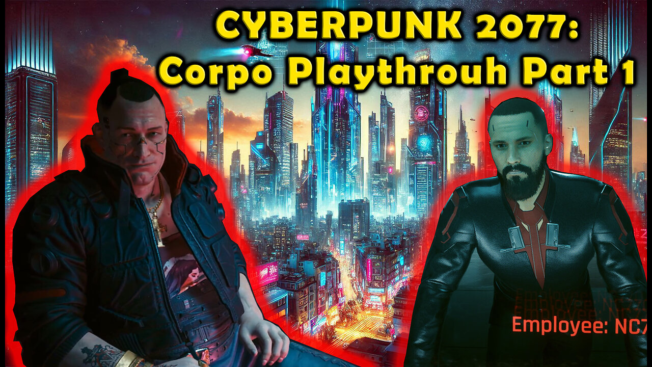 Cyberpunk 2077: Corpo Playthrough: Part 1