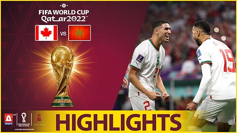 Highlights- Canada vs Morocco - FIFA World Cup Qatar 2022™