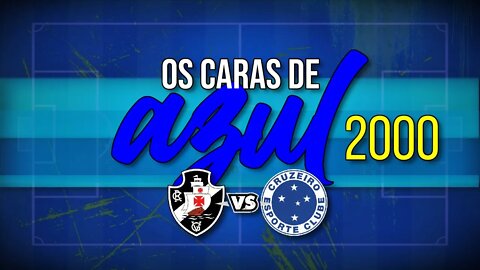 Vasco 3x3 Cruzeiro (Brasileiro 2000) Os caras de azul - Ep. 2