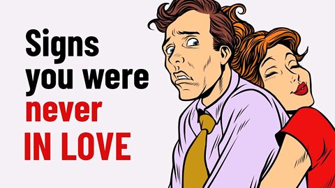 12 Signs You Were Never Really In Love