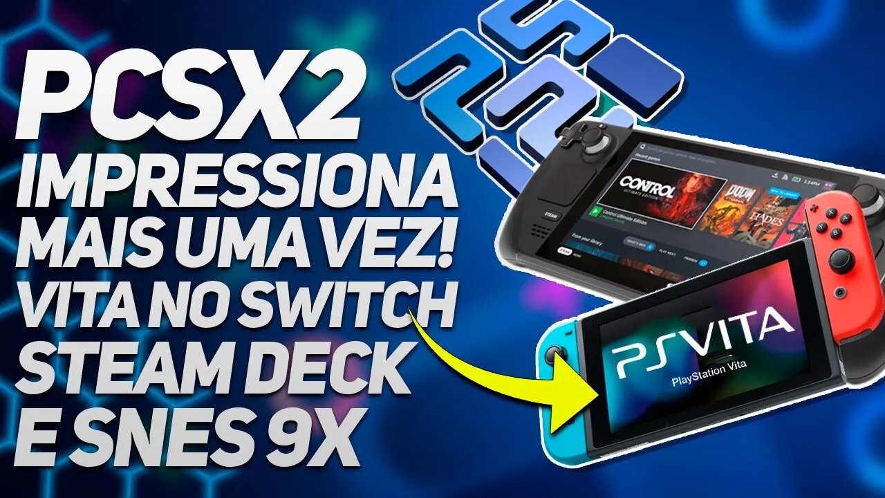 PCSX2 com recurso SENSACIONAL! PS Vita no Nintendo Switch | Steam Deck Open Source | SNES9x