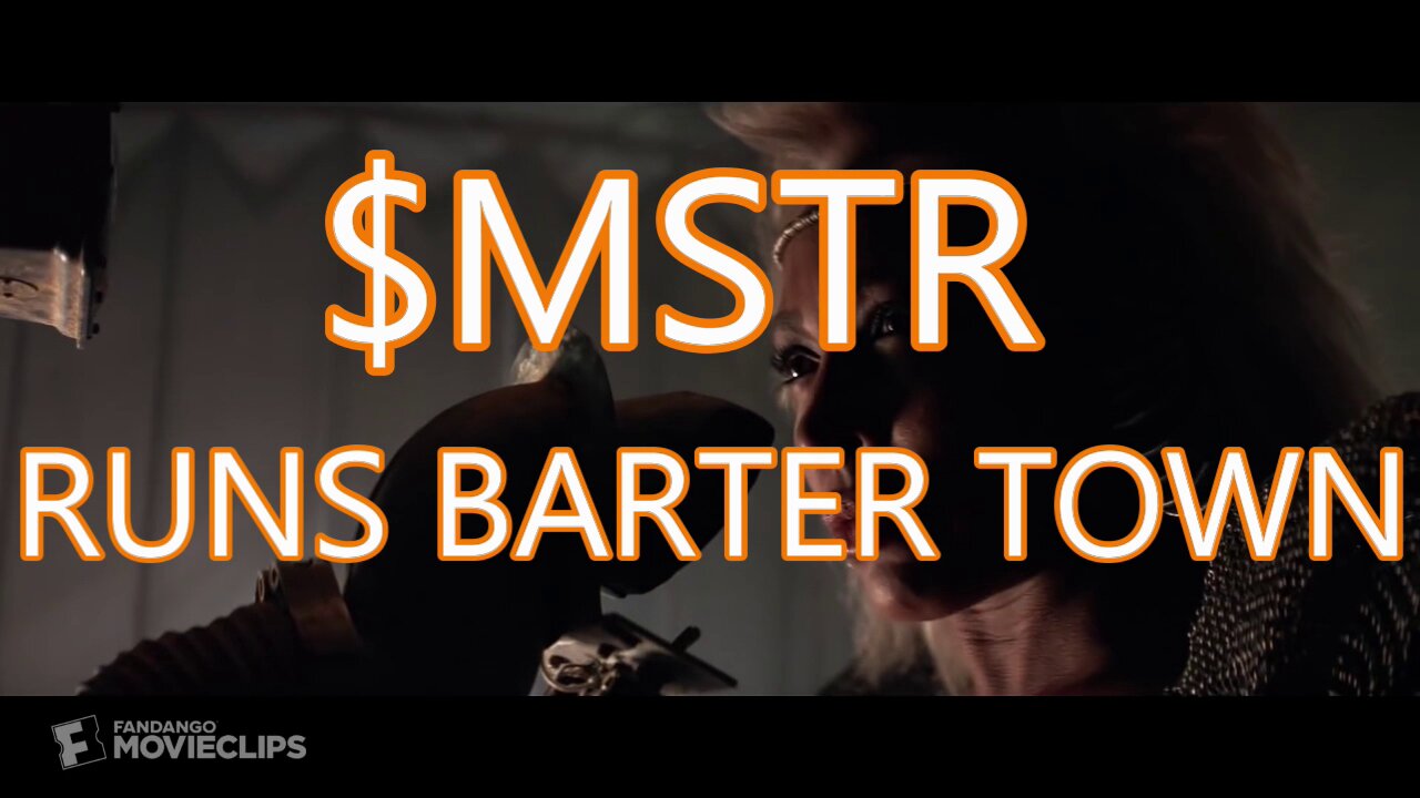 $MSTR Blaster Runs Barter Town