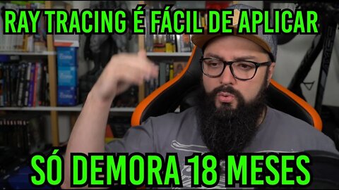 Ray Tracing é Fácil de Implementar ! Só Demora 18 meses !