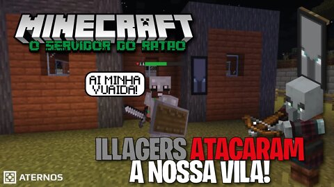 MINECRAFT - OS ILLAGERS ATACARAM A NOSSA VILA!