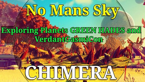 No Mans Sky I CHIMERA I Explore Green Hades and VerdantGasmiCon