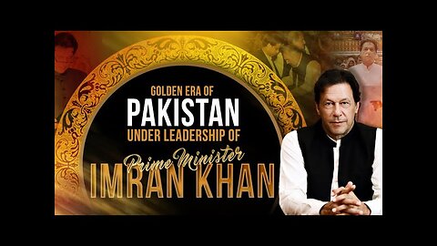 Golden Era of Pakistan Under Leadership of Prime Minister Imran Khan