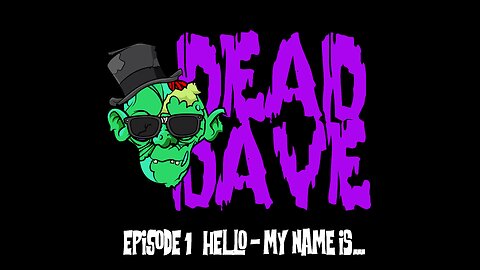 Dead Dave Episode 1 - Allo, My name Is...