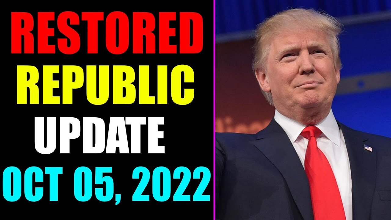 RESTORED REPUBLIC VIA A GCR UPDATE AS OF OCTOBER 05, 2022