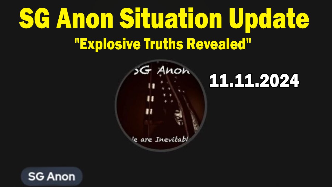 SG Anon Situation Update Nov 11: "Explosive Truths Revealed"