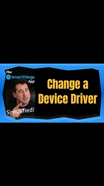 SmartThings App - Change a SmartThings App Device Driver - The SmartThings App Simplified