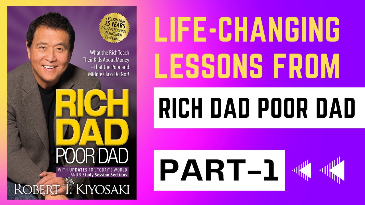 Discovering the Life-Changing Lessons from Rich Dad Poor Dad: Part 1