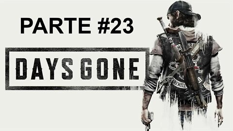 Days Gone - [Parte 23] - Jogo Dublado PT-BR - Dificuldade Difícil II - 60 Fps - 1440p