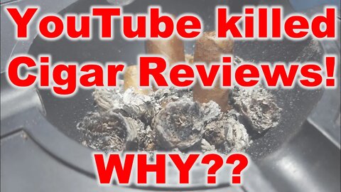 YouTube Killed Cigar Reviews - Why?