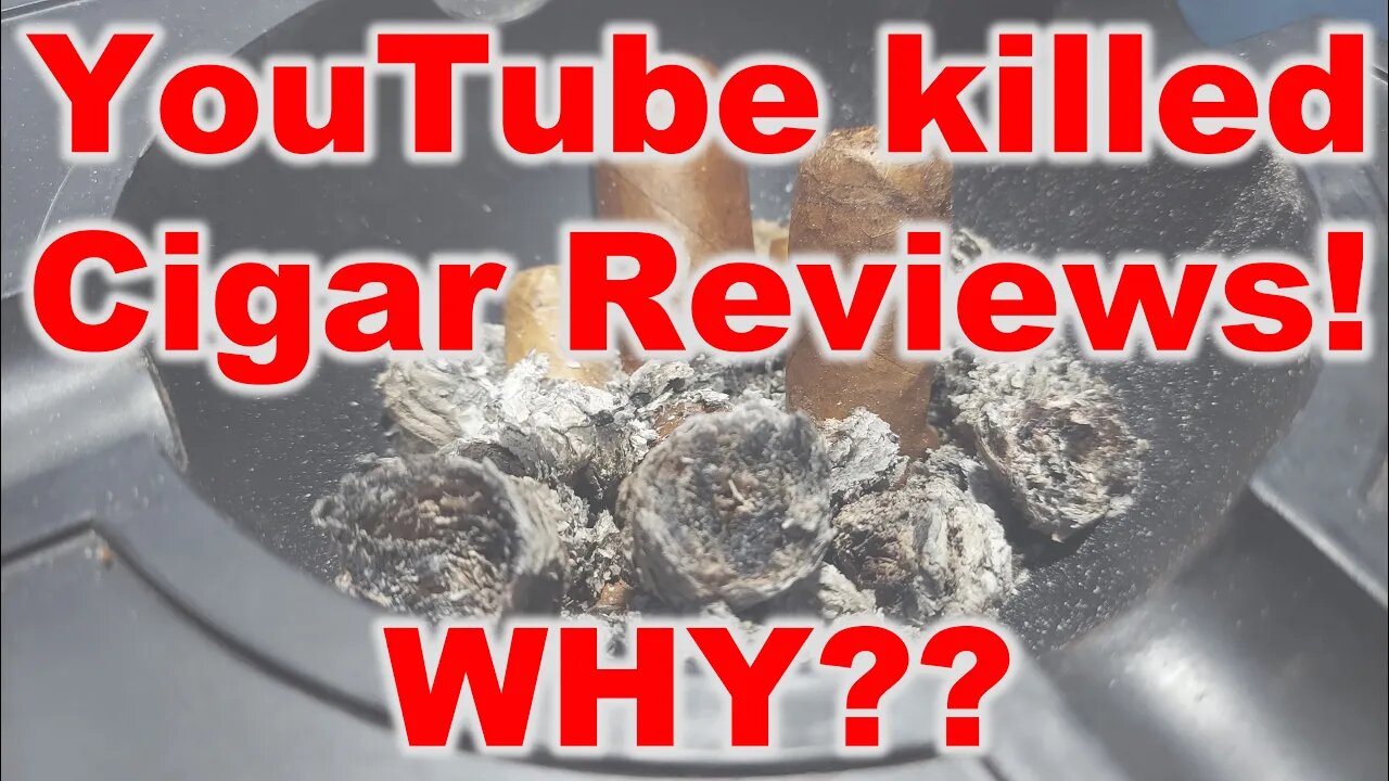 YouTube Killed Cigar Reviews - Why?